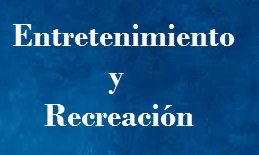 ENTRETENIMIENTO Y RECREACIÓN
